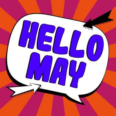 Text showing inspiration Hello May, Word Written on to address the fifth month of the year with inspiration and encouragement