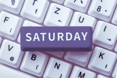 Conceptual caption Saturday, Business idea First day of the weekend Relaxing time Vacation Leisure moment