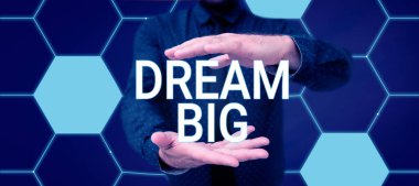 Kavramsal görüntü Büyük Düşler, Ulaşmak istediğiniz yüksek değerli bir şeyi düşünmek için kelimeler