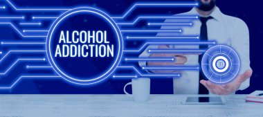 Hand writing sign Alcohol Addiction, Business idea characterized by frequent and excessive consumption of alcoholic beverages