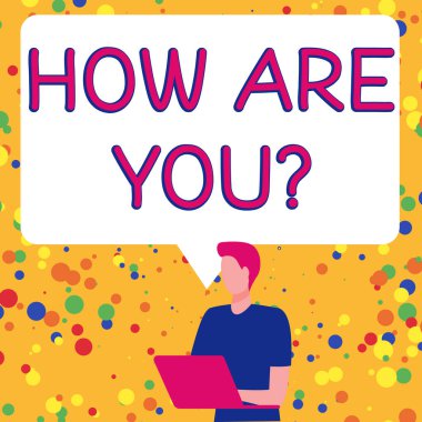 Writing displaying text How Are You, Business idea Your Health status Asking about your life and health
