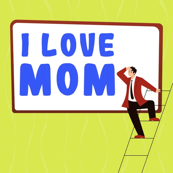 Text showing inspiration I Love Mom, Business overview Good feelings about my mother Affection loving happiness
