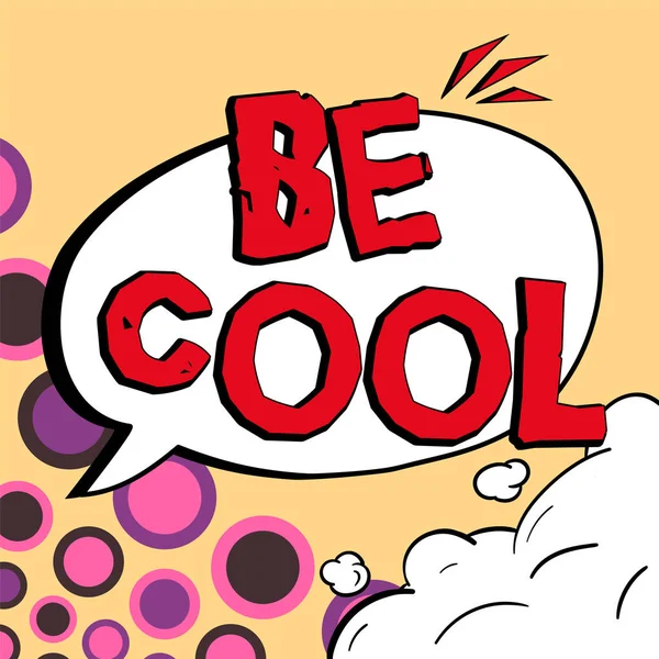 Sign displaying Be Cool, Word for Have a good attitude be relaxed positive smile cheer you up