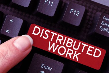 Text showing inspiration Distributed Work, Business concept practiced by enterprises using network facilities