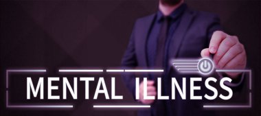 Text caption presenting Mental Illness, Business overview person condition regard to their psychological well being