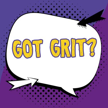 Text caption presenting Got Grit, Conceptual photo A hardwork with perseverance towards the desired goal