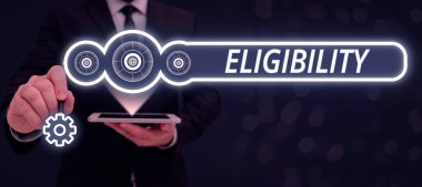Writing displaying text Eligibility, Business overview State of having the right for doing or obtain something Proper