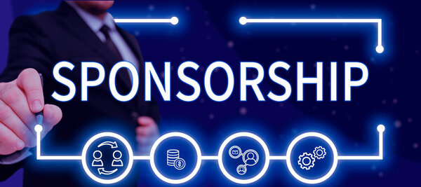 Text sign showing Sponsorship, Business concept Position of being a sponsor Give financial support for activity