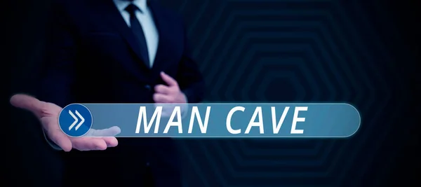 Inspiration showing sign Man Cave, Concept meaning a room, space or area of a dwelling reserved for a male person