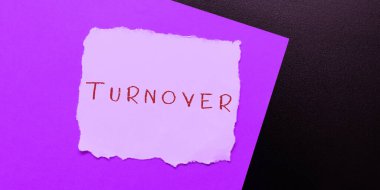 Handwriting text Turnover, Business concept the percentage of workers who leave an organization