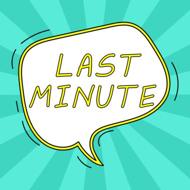 Etkinlikten önce mümkün olan en son zamanda gerçekleşen ya da gerçekleşen son dakika, iş konseptini gösteren metin