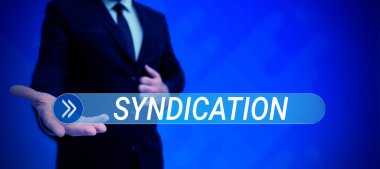 Handwriting text Syndication, Business concept the transfer of something for control by a group of organizations