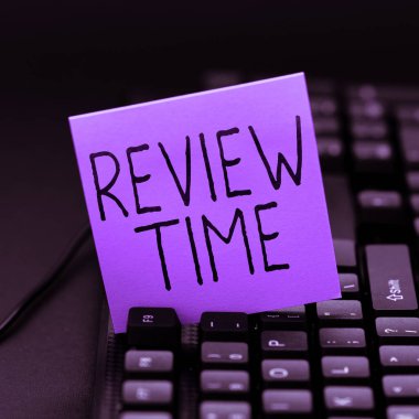 Text sign showing Review Time, Internet Concept situation or system its formal examination by people authority