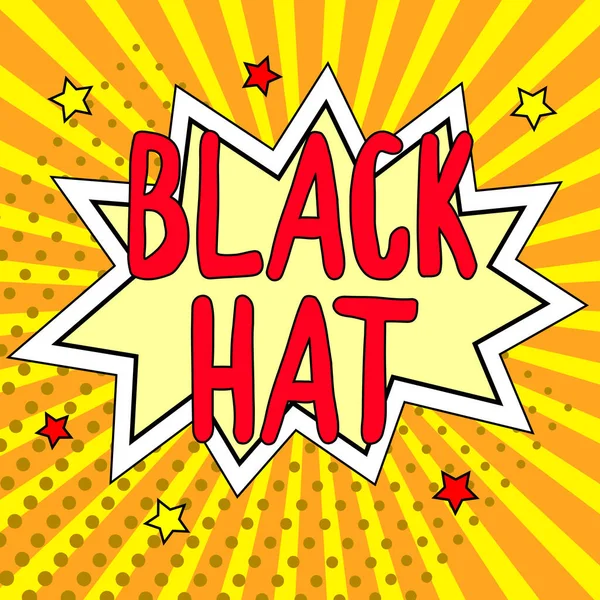Sign displaying Black Hat, Word for used in reference to a bad person especially a villain or criminal