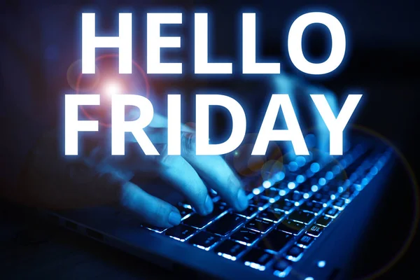 Sign displaying Hello Friday, Business approach Greetings on Fridays because it is the end of the work week