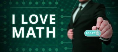 Hand writing sign I Love Math, Concept meaning To like a lot doing calculations mathematics number geek person