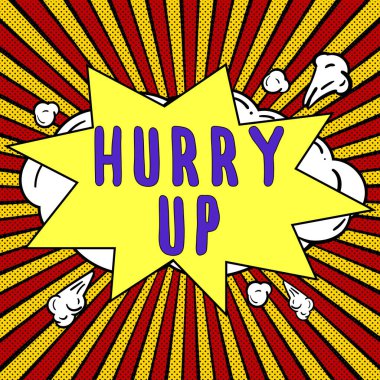 Handwriting text Hurry Up, Word for asking someone to do a job very fast Quickly Lets go Encourage