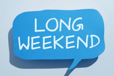 Inspiration showing sign Long Weekend, Internet Concept prolonged vacation Holiday season Relaxing Recreation time