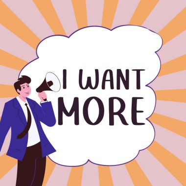 Writing displaying text I Want More, Business idea Not having enough of something bigger challenges requirements