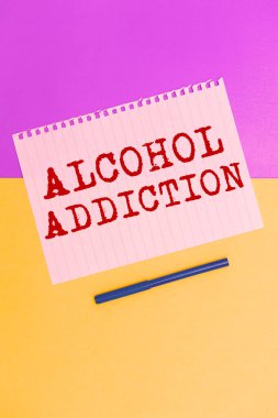 Hand writing sign Alcohol Addiction, Business approach characterized by frequent and excessive consumption of alcoholic beverages