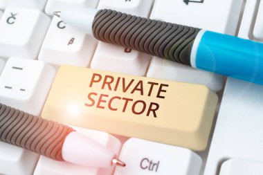 Hand writing sign Private Sector, Internet Concept a part of an economy which is not controlled or owned by the government