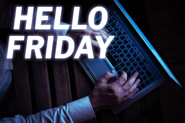 Writing displaying text Hello Friday, Business concept Greetings on Fridays because it is the end of the work week