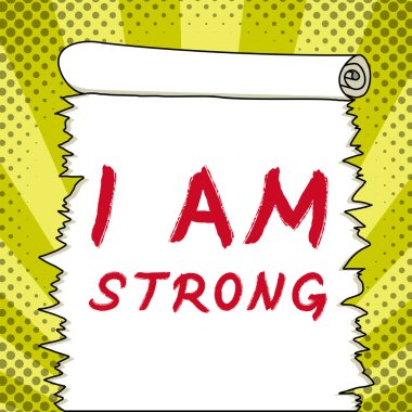 Sign displaying I Am Strong, Business approach Have great strength being healthy powerful achieving everything