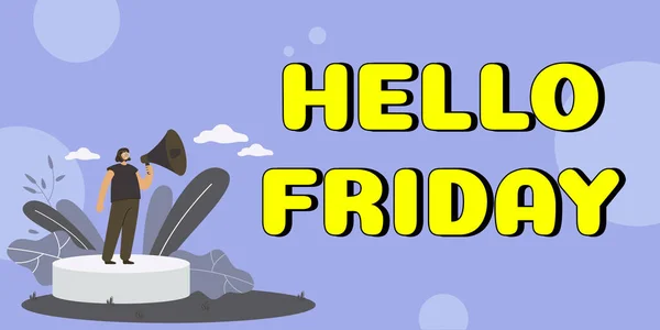 Sign displaying Hello Friday, Conceptual photo Greetings on Fridays because it is the end of the work week