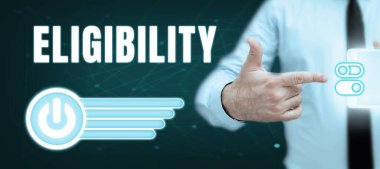 Text showing inspiration Eligibility, Word Written on State of having the right for doing or obtain something Proper