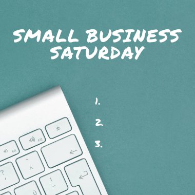 Text sign showing Small Business Saturday, Business idea American shopping holiday held during the Saturday