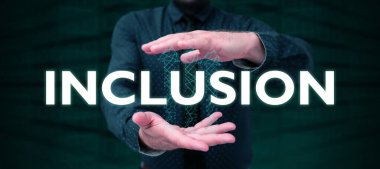 Sign displaying Inclusion, Business showcase action state including of being included within group or structure