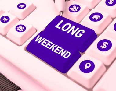 Text caption presenting Long Weekend, Conceptual photo prolonged vacation Holiday season Relaxing Recreation time