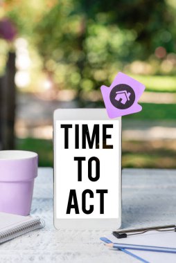 Sign displaying Time To Act, Business approach Do it now Response Immediately Something need to be done