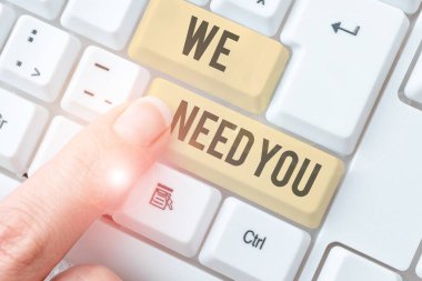 Text showing inspiration We Need You, Business idea Company wants to hire Vacancy Looking for talents Job employment