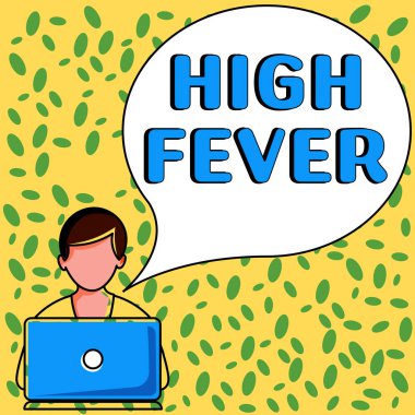 Text sign showing High Fever, Business showcase medical condition which the body temperature higher than usual