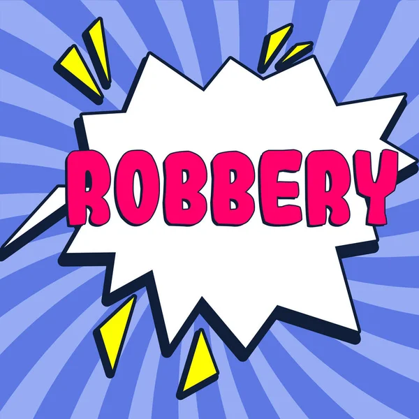 Inspiration Showing Sign Robbery Concept Meaning Action Taking Property Unlawfully — 图库照片