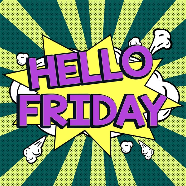 Sign displaying Hello Friday, Business idea Greetings on Fridays because it is the end of the work week