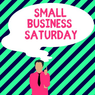 Inspiration showing sign Small Business Saturday, Word for American shopping holiday held during the Saturday