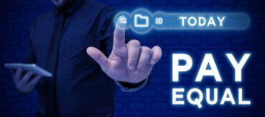 Hand writing sign Pay Equal, Business approach Principle of non-discrimination in compensation for work