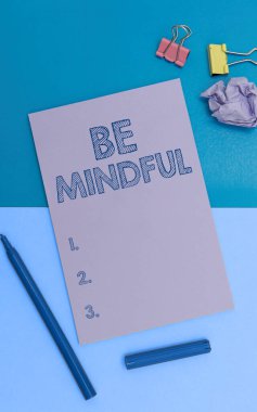 Sign displaying Be Mindful, Concept meaning paying close attention to or being conscious of something