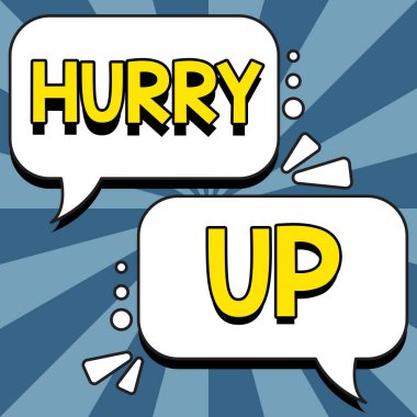 Conceptual display Hurry Up, Concept meaning asking someone to do a job very fast Quickly Lets go Encourage
