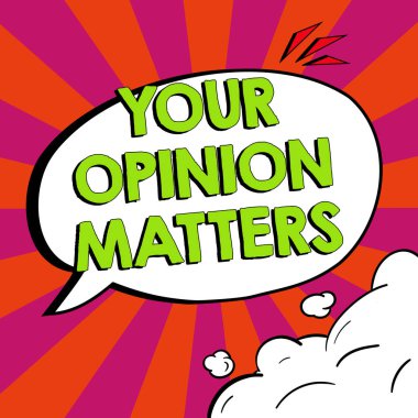 Hand writing sign Your Opinion Matters, Business overview to Have your say Providing a Valuable Input to Improve