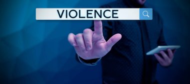 Writing displaying text Violence, Business idea the use of physical force to injure, abuse, damage or destroy
