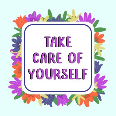 Hand writing sign Take Care Of Yourself, Business approach a polite way of ending a get-together or conversation