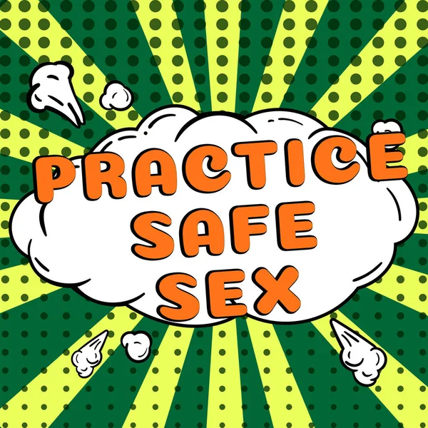 Writing displaying text Practice Safe Sex, Business approach intercourse in which measures are taken to avoid sexual contact disease