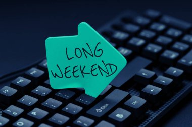 Hand writing sign Long Weekend, Business approach prolonged vacation Holiday season Relaxing Recreation time