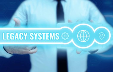 Sign displaying Legacy Systems, Business overview old method technology computer system or application program