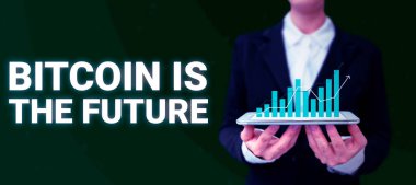 Sign displaying Bitcoin Is The Future, Conceptual photo digital marketplace where traders can buy and sell bitcoins