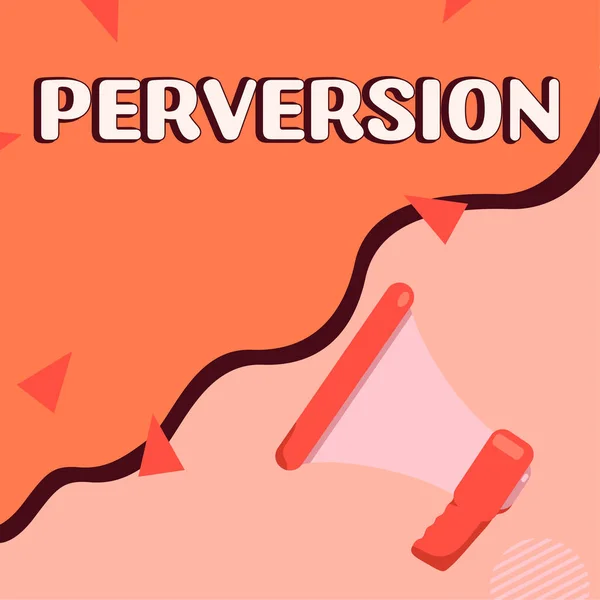 Begriffliche Bildunterschrift Perversion Wort Für Jemanden Dessen Handeln Keiner Weise — Stockfoto