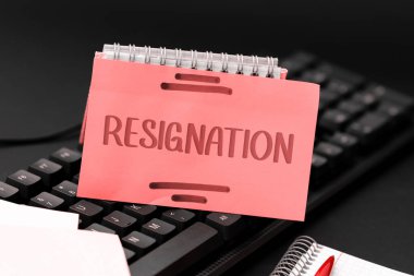 Sign displaying Resignation, Word Written on act of giving up working, ceasing positions, leaving job